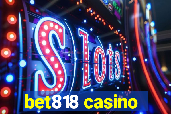 bet818 casino